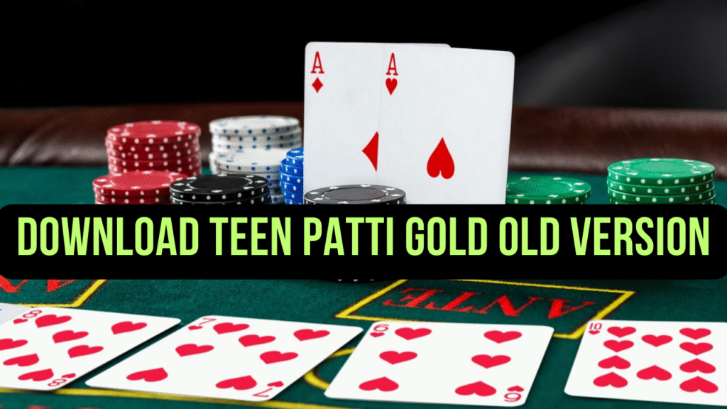 How to Download Teen Patti Gold Old Version